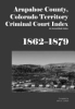 Arapahoe_County__Colorado_territory_criminal_court_index__1862-1879