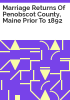 Marriage_returns_of_Penobscot_County__Maine_prior_to_1892