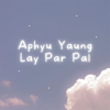 Aphyu_Yaung_Lay_Par_Pal__feat__DEBORAH_FIFTY_