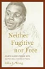 Neither_fugitive_nor_free