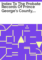 Index_to_the_probate_records_of_Prince_George_s_County__Maryland__1696-1900