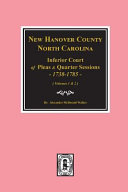 New_Hanover_County__North_Carolina_Inferior_Court_of_Pleas___Quarter_Sessions__1738-1785___two_volumes_in_one_